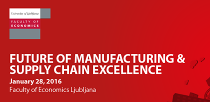 Future of Manufacturing & Supply Chain Excellence 2016.